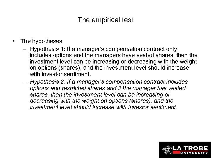 The empirical test • The hypotheses – Hypothesis 1: If a manager’s compensation contract