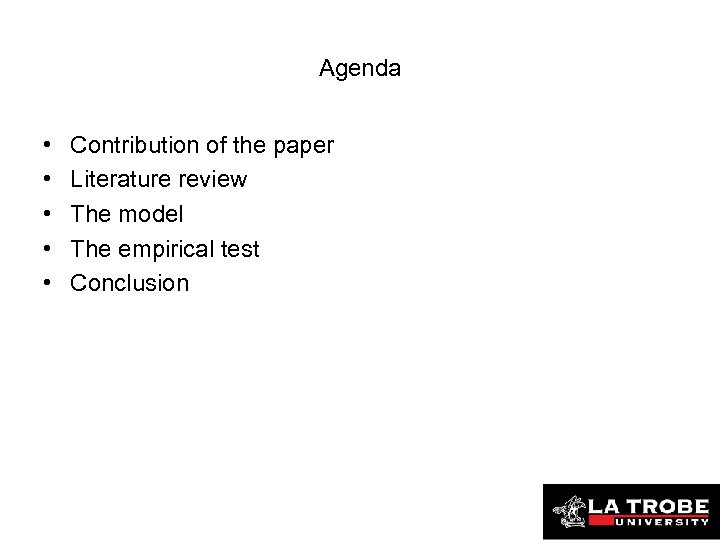Agenda • • • Contribution of the paper Literature review The model The empirical