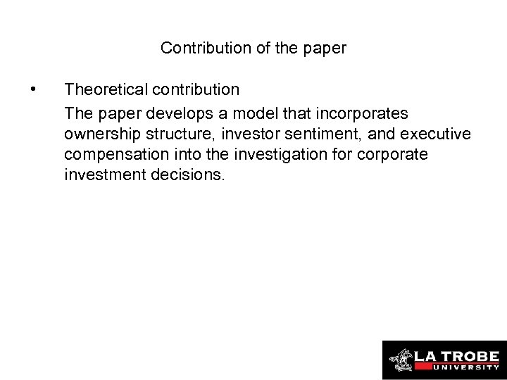 Contribution of the paper • Theoretical contribution The paper develops a model that incorporates
