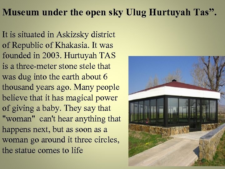 Museum under the open sky Ulug Hurtuyah Tas”. It is situated in Askizsky district