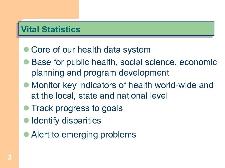 Vital Statistics l Core of our health data system l Base for public health,