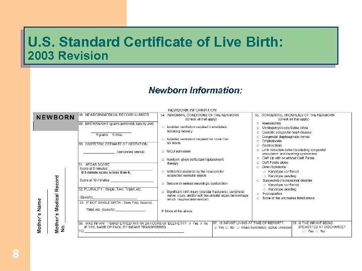 U. S. Standard Certificate of Live Birth: 2003 Revision Newborn Information: 8 