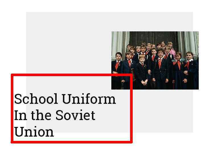 School Uniform In the Soviet Union 