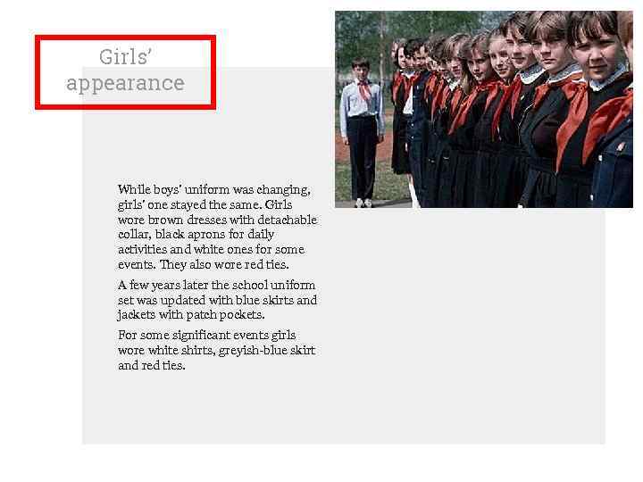 Girls’ appearance While boys’ uniform was changing, girls’ one stayed the same. Girls wore