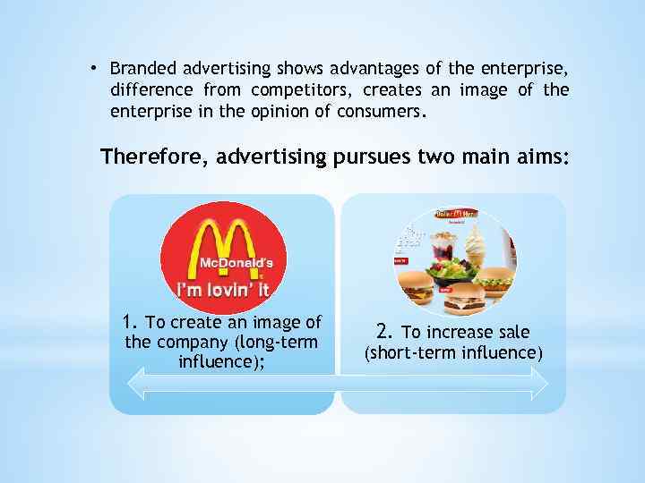  • Branded advertising shows advantages of the enterprise, difference from competitors, creates an