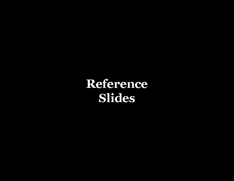 Reference Slides 