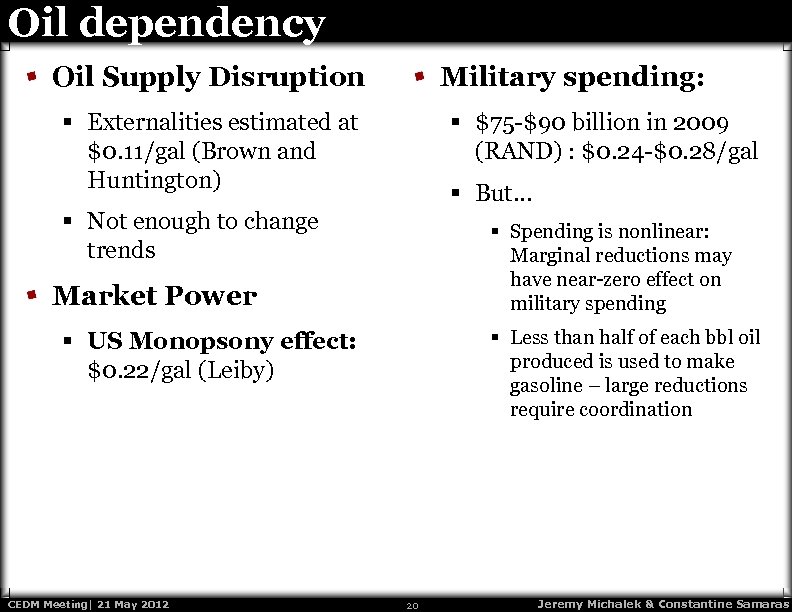 Oil dependency Oil Supply Disruption Military spending: § Externalities estimated at $0. 11/gal (Brown