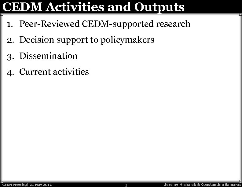 CEDM Activities and Outputs 1. Peer-Reviewed CEDM-supported research 2. Decision support to policymakers 3.