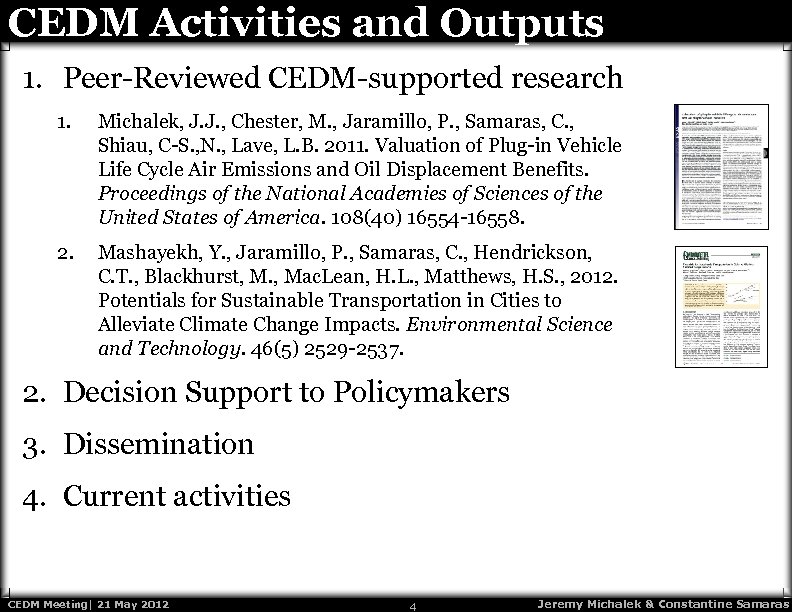 CEDM Activities and Outputs 1. Peer-Reviewed CEDM-supported research 1. Michalek, J. J. , Chester,