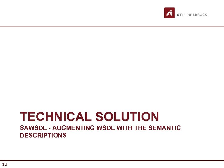 TECHNICAL SOLUTION SAWSDL - AUGMENTING WSDL WITH THE SEMANTIC DESCRIPTIONS 10 