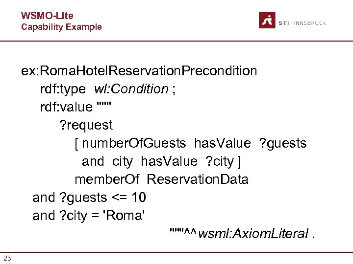 WSMO-Lite Capability Example ex: Roma. Hotel. Reservation. Precondition rdf: type wl: Condition ; rdf: