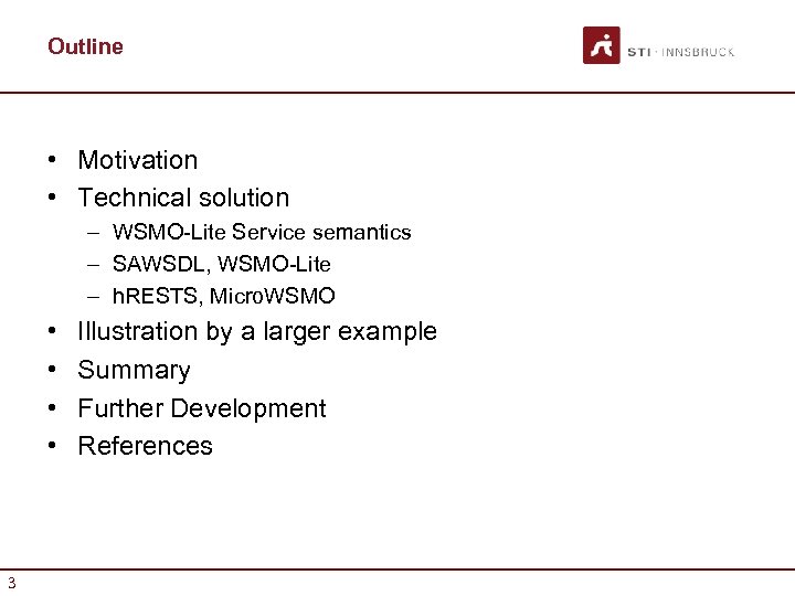 Outline • Motivation • Technical solution – WSMO Lite Service semantics – SAWSDL, WSMO