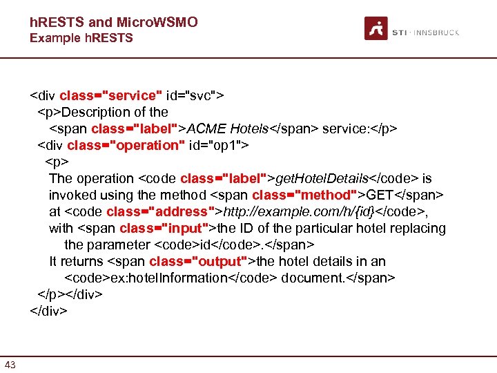 h. RESTS and Micro. WSMO Example h. RESTS <div class="service" id="svc"> <p>Description of the