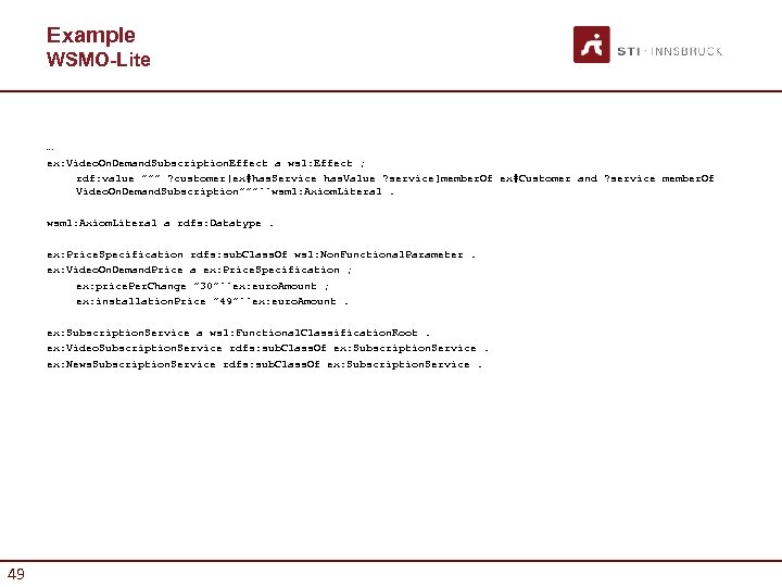 Example WSMO-Lite … ex: Video. On. Demand. Subscription. Effect a wsl: Effect ; rdf:
