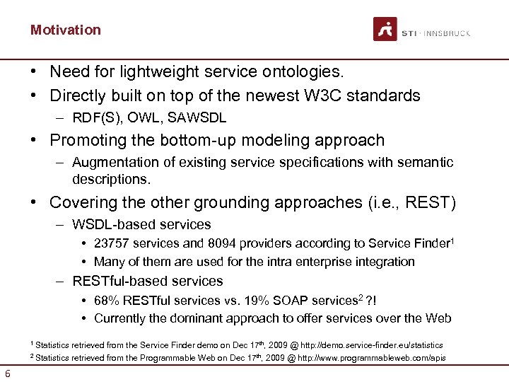 Motivation • Need for lightweight service ontologies. • Directly built on top of the