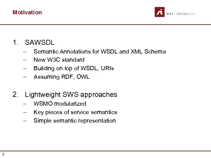 Motivation 1. SAWSDL – – Semantic Annotations for WSDL and XML Schema New W
