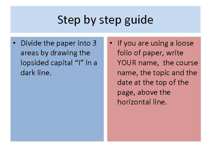 Step by step guide • Divide the paper into 3 areas by drawing the