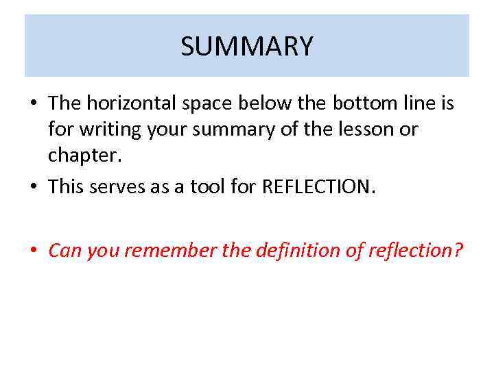 SUMMARY • The horizontal space below the bottom line is for writing your summary