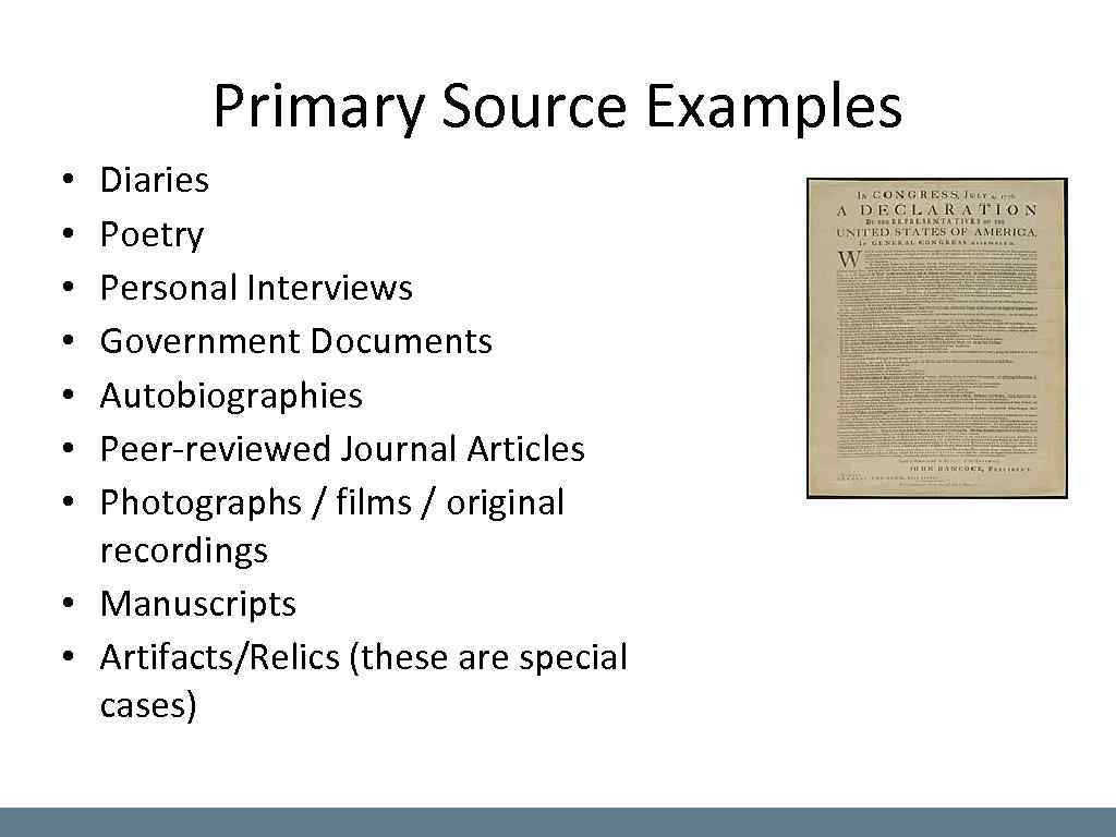 Primary Source Examples Diaries Poetry Personal Interviews Government Documents Autobiographies Peer-reviewed Journal Articles Photographs