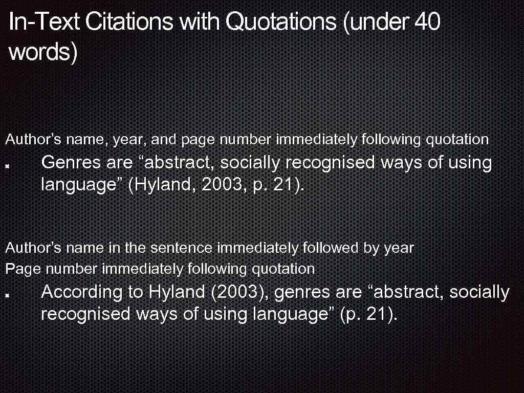 In-Text Citations with Quotations (under 40 words) Author’s name, year, and page number immediately