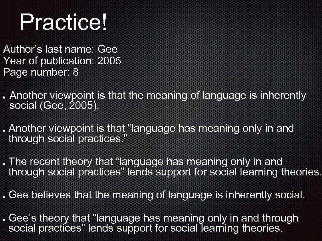 Practice! Author’s last name: Gee Year of publication: 2005 Page number: 8 Another viewpoint