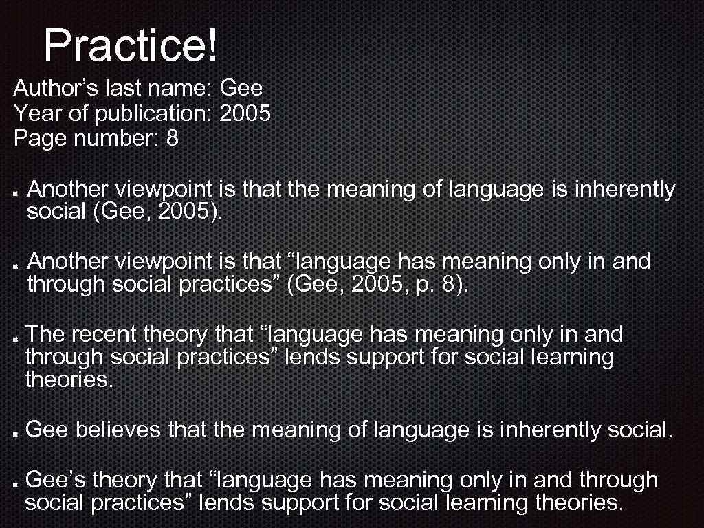 Practice! Author’s last name: Gee Year of publication: 2005 Page number: 8 Another viewpoint