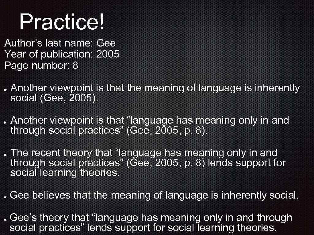 Practice! Author’s last name: Gee Year of publication: 2005 Page number: 8 Another viewpoint