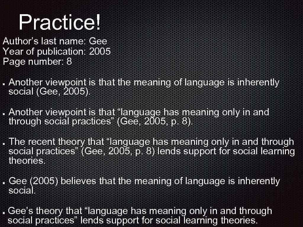 Practice! Author’s last name: Gee Year of publication: 2005 Page number: 8 Another viewpoint