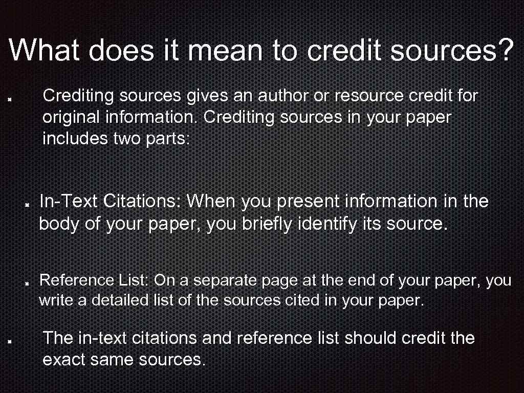 What does it mean to credit sources? Crediting sources gives an author or resource