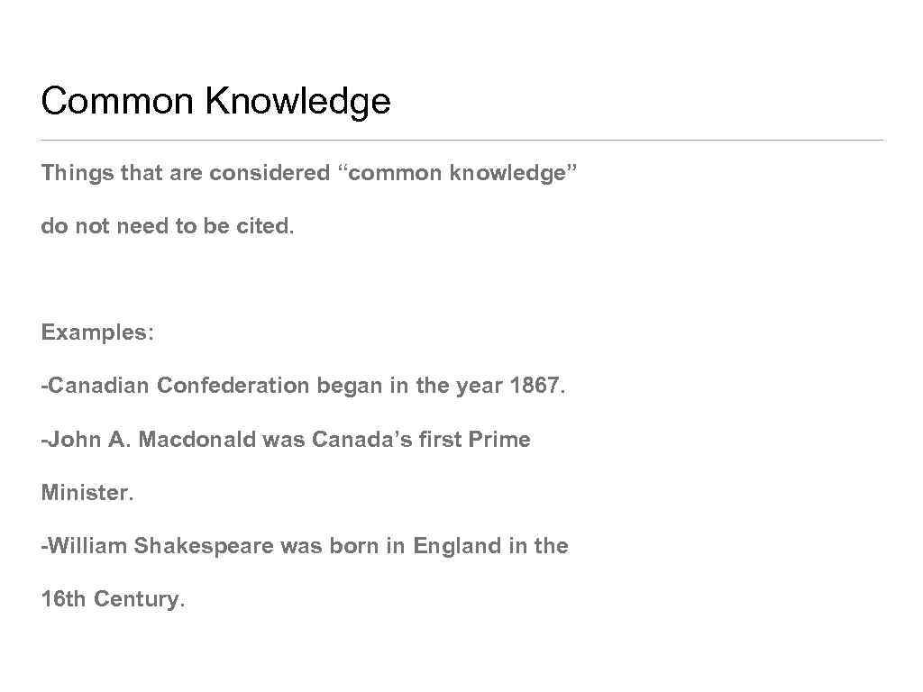 Common Knowledge Things that are considered “common knowledge” do not need to be cited.