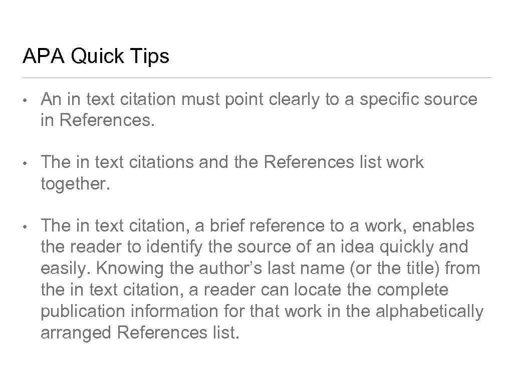 APA Quick Tips • An in text citation must point clearly to a specific