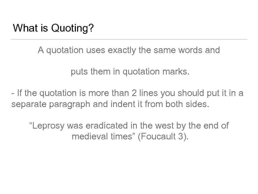 What is Quoting? A quotation uses exactly the same words and puts them in