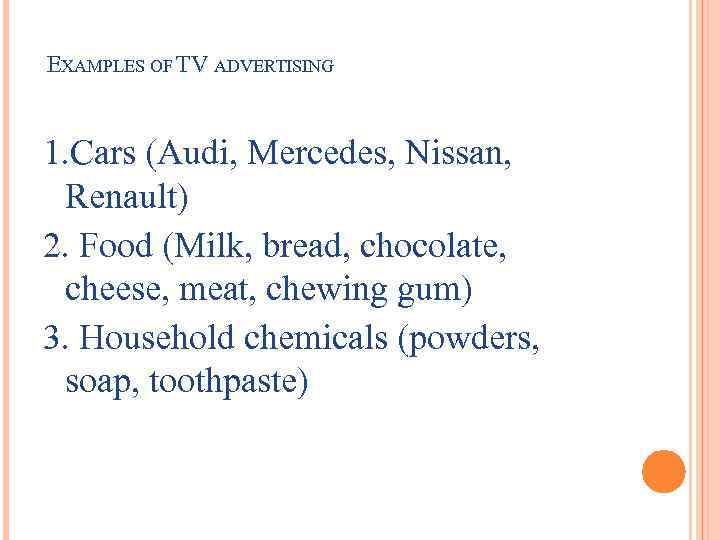 EXAMPLES OF TV ADVERTISING 1. Сars (Audi, Mercedes, Nissan, Renault) 2. Food (Milk, bread,