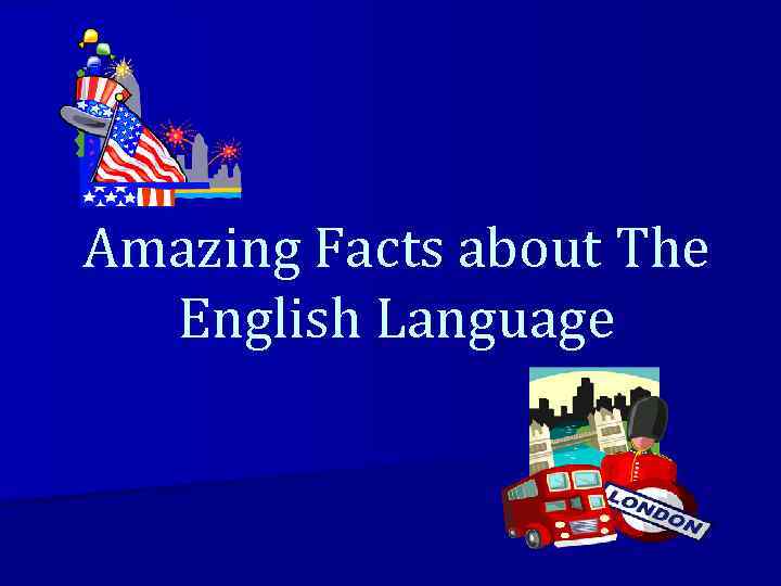 Amazing Facts about The English Language 