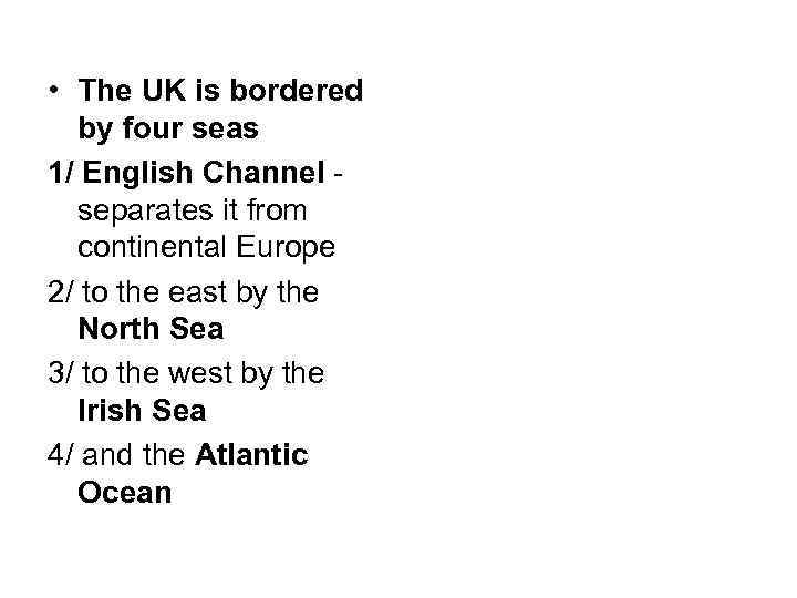  • The UK is bordered by four seas 1/ English Channel - separates