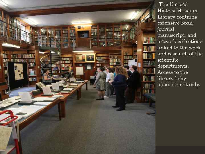 The Natural History Museum Library contains extensive book, journal, manuscript, and artwork collections linked