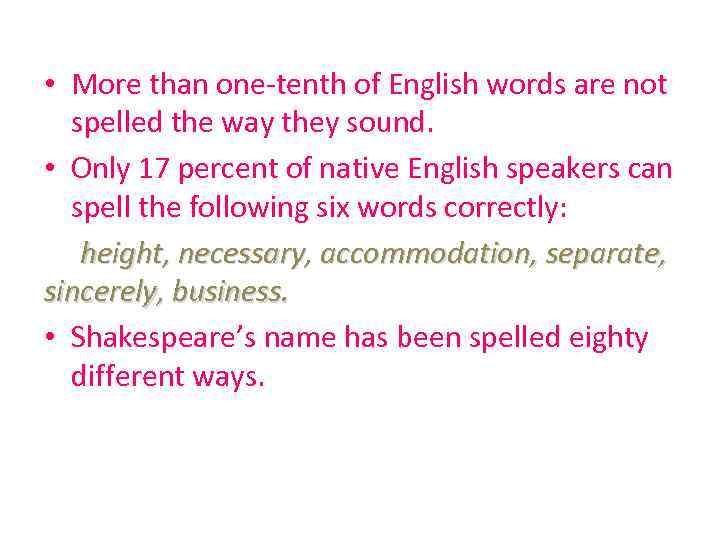  • More than one-tenth of English words are not spelled the way they