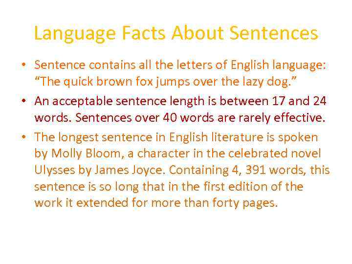 Language Facts About Sentences • Sentence contains all the letters of English language: “The