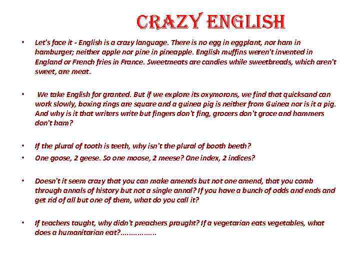 Crazy english • Let's face it - English is a crazy language. There is