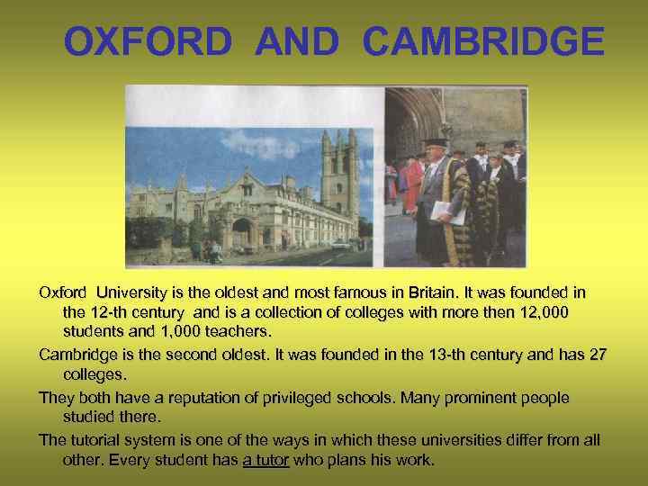 OXFORD AND CAMBRIDGE Oxford University is the oldest and most famous in Britain. It