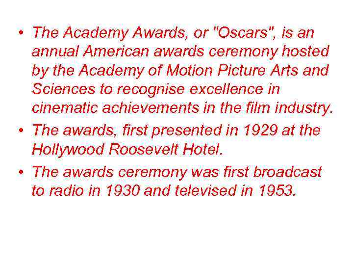  • The Academy Awards, or 