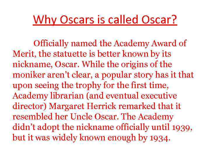 Why Oscars is called Oscar? Officially named the Academy Award of Merit, the statuette