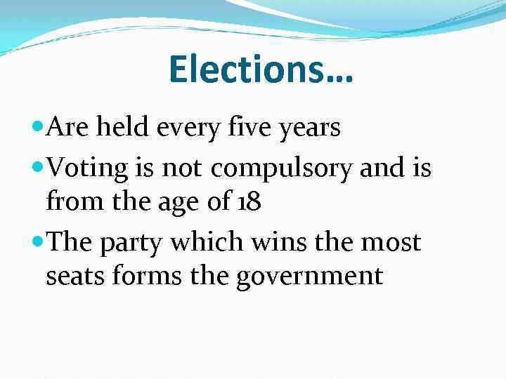 Elections… Are held every five years Voting is not compulsory and is from the