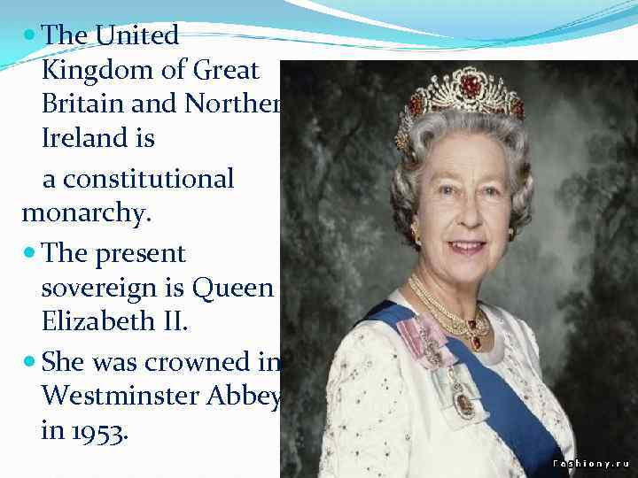 The United Kingdom of Great Britain and Northern Ireland is a constitutional monarchy.