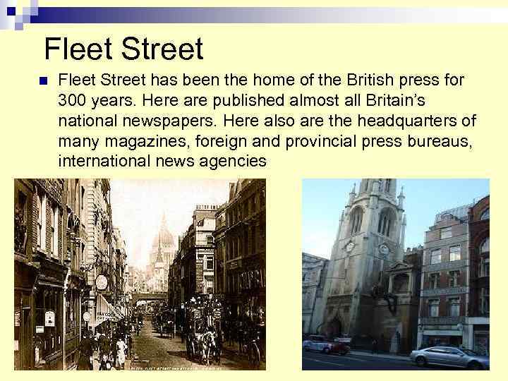 Fleet Street n Fleet Street has been the home of the British press for
