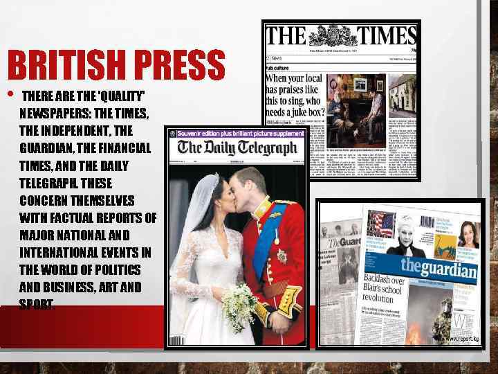 BRITISH PRESS • THERE ARE THE 'QUALITY' NEWSPAPERS: THE TIMES, THE INDEPENDENT, THE GUARDIAN,