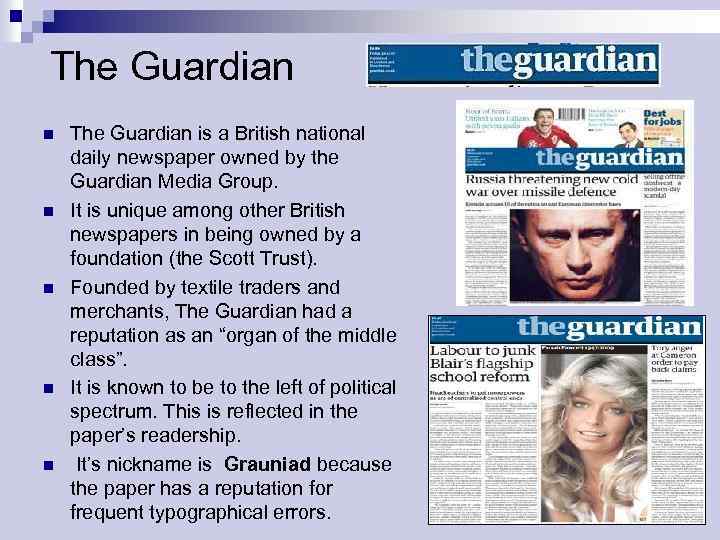 The Guardian n n The Guardian is a British national daily newspaper owned by