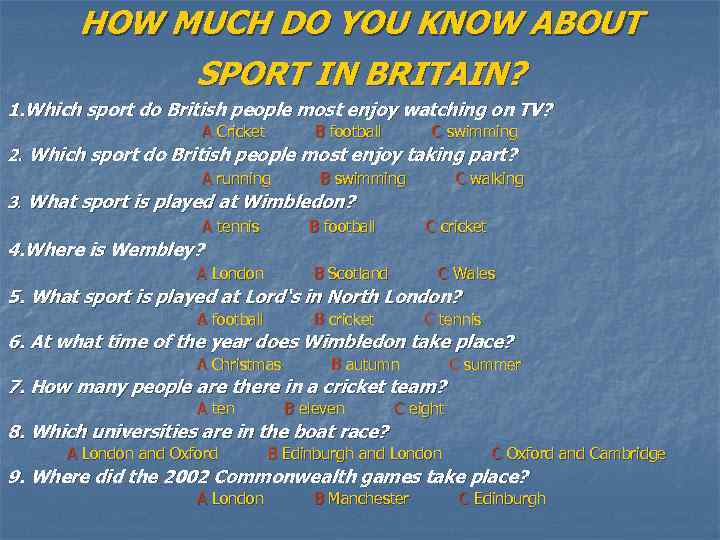 HOW MUCH DO YOU KNOW ABOUT SPORT IN BRITAIN? 1. Which sport do British