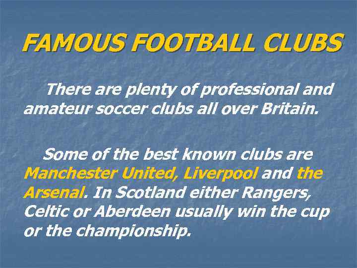 FAMOUS FOOTBALL CLUBS There are plenty of professional and amateur soccer clubs all over