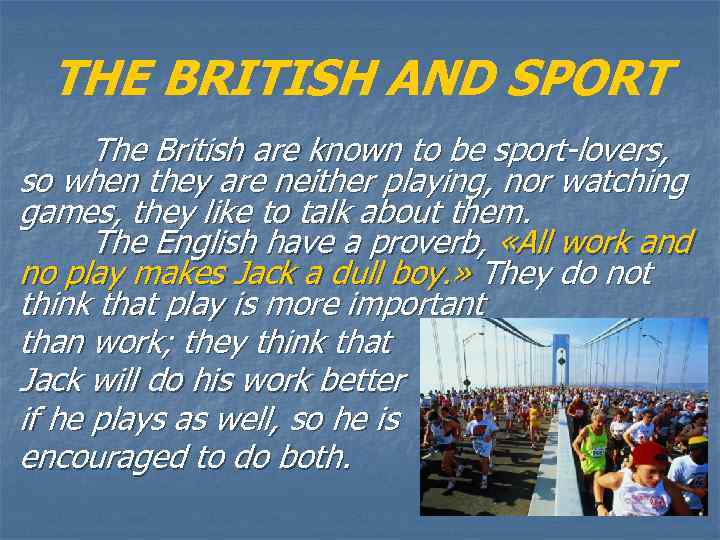 THE BRITISH AND SPORT The British are known to be sport-lovers, so when they